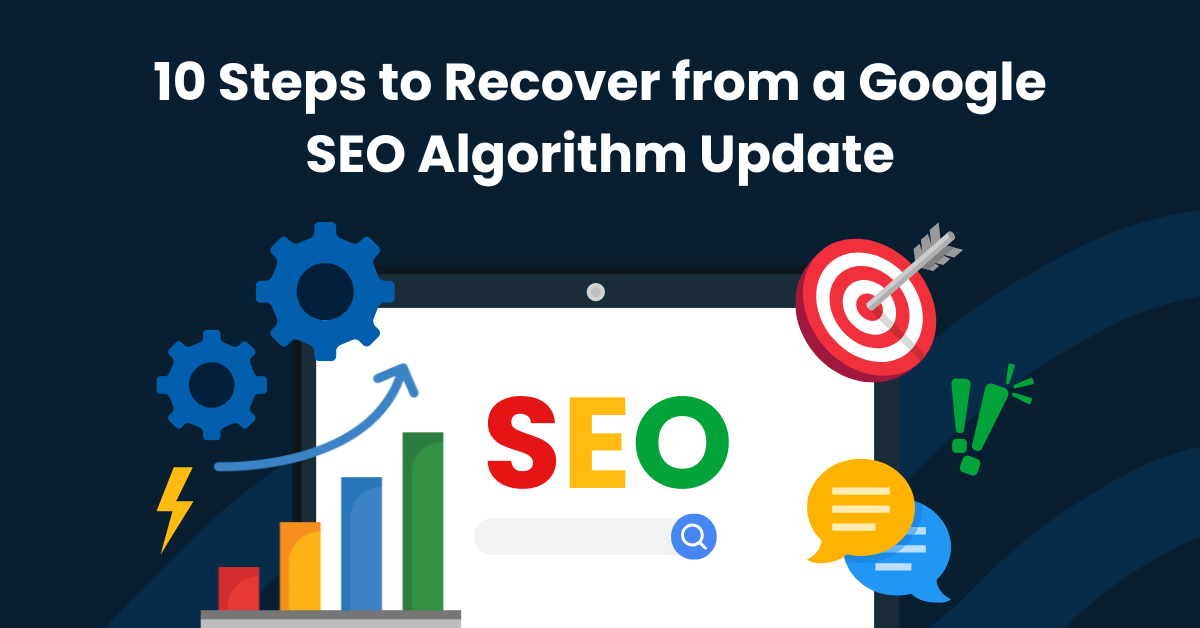 Image of desktop with text reading 10 Steps for SEO Recovery after a Google Algorithm Update