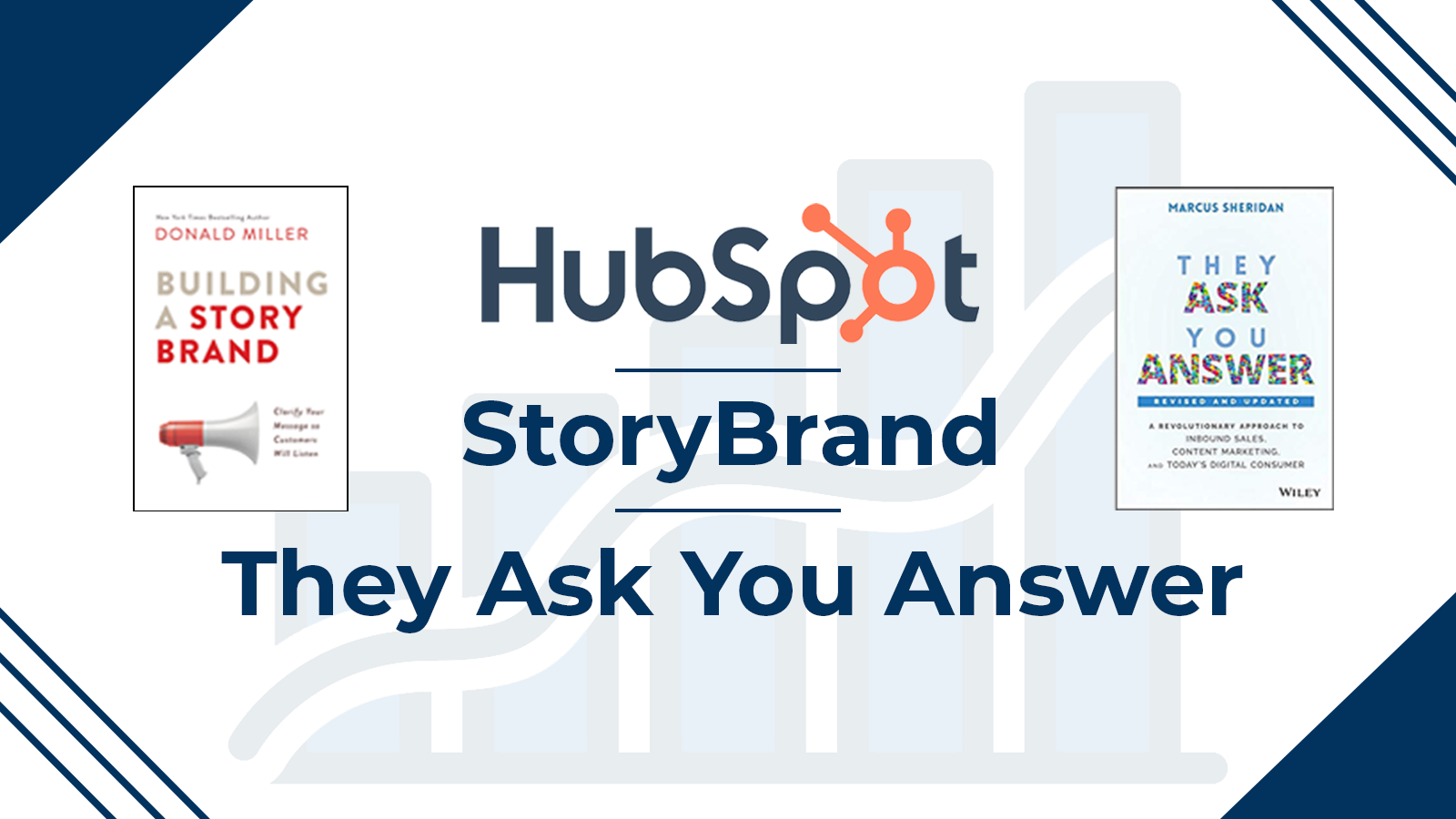 How to Use HubSpot, StoryBrand, and They Ask You Answer for Marketing Success