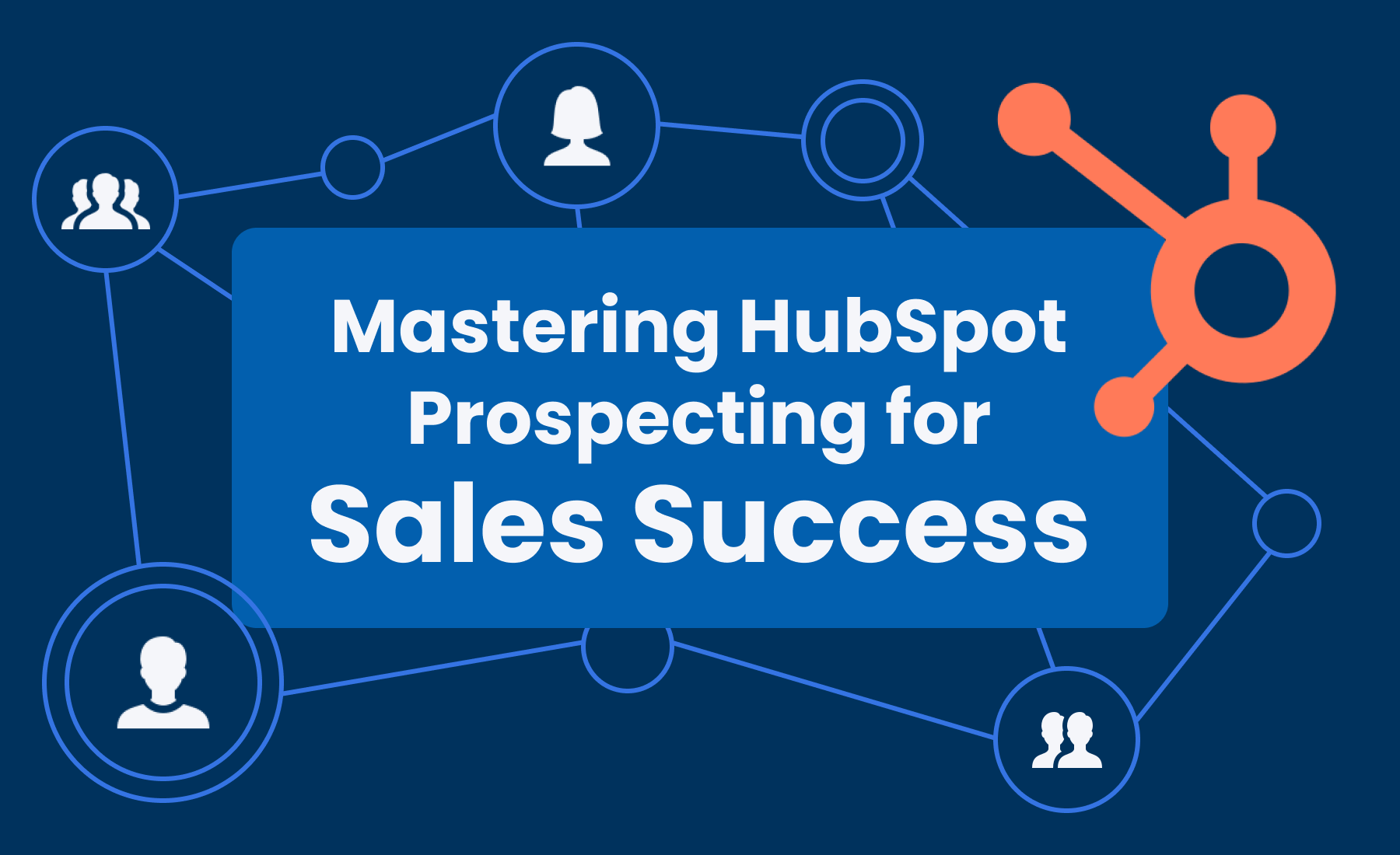 Mastering HubSpot Prospecting for Sales Success